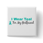 I Wear Teal For My Girlfriend