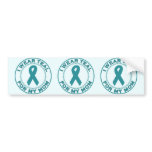 I Wear Teal For My Mum bumper stickers