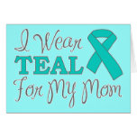 I Wear Teal For My Mum (Teal Awareness Ribbon) cards