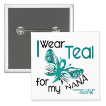 I Wear Teal For My Nana 45 Ovarian Cancer Button