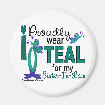 I Wear Teal For My Sister-In-Law 27 Ovarian Cancer Magnets
