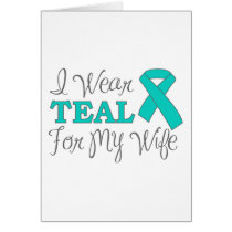 I Wear Teal For My Wife (Teal Awareness Ribbon)