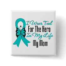 I Wear Teal For The Hero in My Life...My Mum
