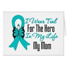 I Wear Teal For The Hero in My Life...My Mum Cards