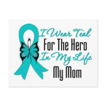 I Wear Teal For The Hero in My Life...My Mum