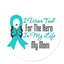 I Wear Teal For The Hero in My Life...My Mum