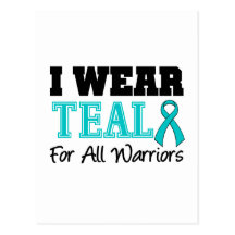 I Wear Teal Ribbon For ALL WARRIORS Post Card