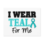 I Wear Teal Ribbon For Me postcards