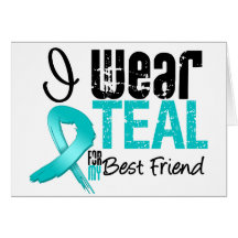 I Wear Teal Ribbon For My Best Friend Greeting Cards
