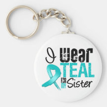 I Wear Teal Ribbon For My Sister Keychains