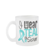 I Wear Teal Ribbon For My Sister Mug