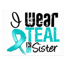 I Wear Teal Ribbon For My Sister Postcard