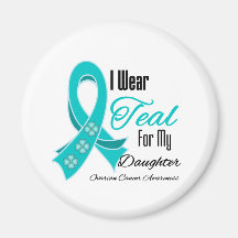 I Wear Teal Ribbon Ovarian Cancer Daughter Magnets