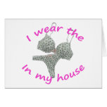 I wear the bras and panties in my home cards