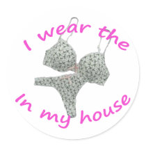 I wear the bras and panties in my home