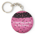 I wear the pants in  family Keychain