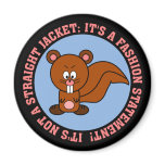 I wear this just to make a fashion statement magnets