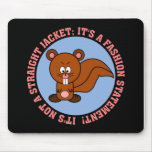 I wear this just to make a fashion statement mousepads