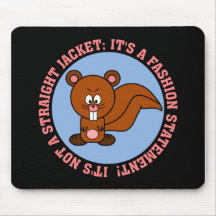 I wear this just to make a fashion statement mouse mat