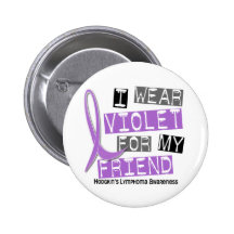 I Wear Violet For My Friend 37 Hodgkin’s Lymphoma Button