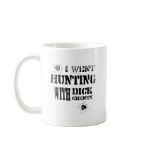 I went hunting with Dick Cheney Faded.png