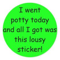 I went potty today and all I got was this lousy... Sticker