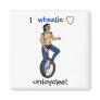 I wheelie love unicycles magnet