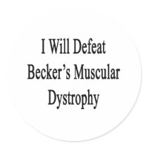 I Will Defeat Becker's Muscular Dystrophy Round Stickers