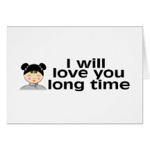 I Will Love You Long Time Greeting Cards