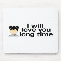 I Will Love You Long Time Mouse Pads