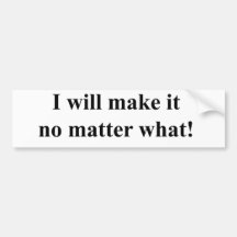I will make it! black txt bumper stickers