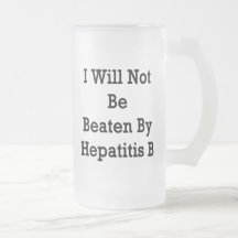 I Will Not Be Beaten By Hepatitis B Coffee Mugs