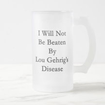 I Will Not Be Beaten By Lou Gehrig's Disease Coffee Mugs