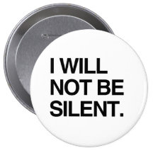 I WILL NOT BE SILENT PIN