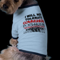 I Will Not Tolerate Communism In My House pet clothing