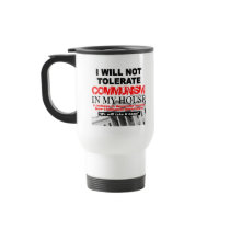 I Will Not Tolerate Communism in My House Coffee Mugs