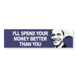 I WILL SPEND YOUR MONEY BETTER THAN YOU Bumperstic bumper stickers
