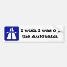 I wish...Autobahn Bumper Sticker