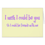 I Wish I could be You cards