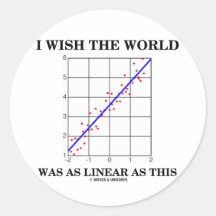 I Wish The World Was As Linear As This (Stats) Round Stickers