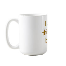 I wish this was beer.  Mug