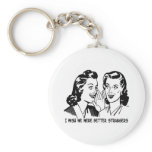 I Wish We Were Better Strangers Keychain