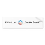 I Won't Let Obama Get Me Down Bumper Sticker