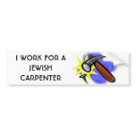 I WORK FOR A JEWISH CARPENTER bumper stickers