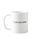 "I work for the IRS. I'm SORRY!" mugs