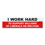 I Work Hard bumper stickers