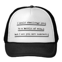 I Would Challenge You To A Battle Of Wits, But... Trucker Hats