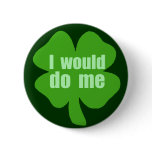 I Would Do Me buttons