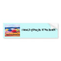 "I WOULD RATHER BE AT THE BEACH" bumper stickers