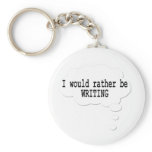 I Would Rather Be Writing Keychain for Writers